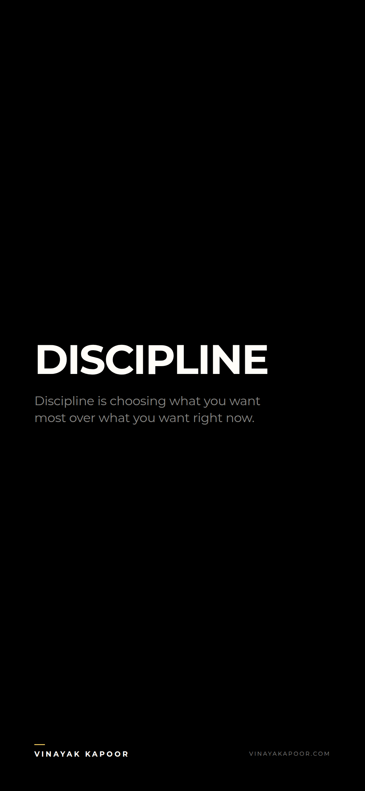Discipline is choosing what you want most over what you want right now.