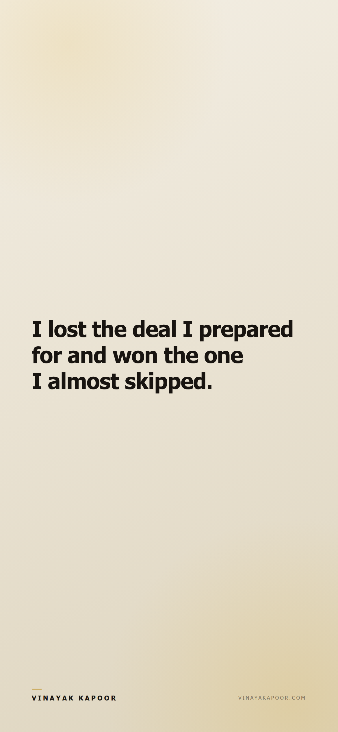 I lost the deal I prepared for and won the one I almost skipped.