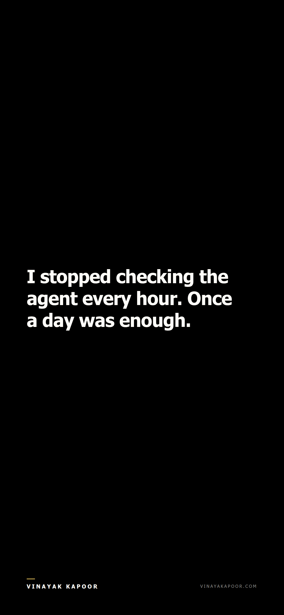 I stopped checking the agent every hour. Once a day was enough.