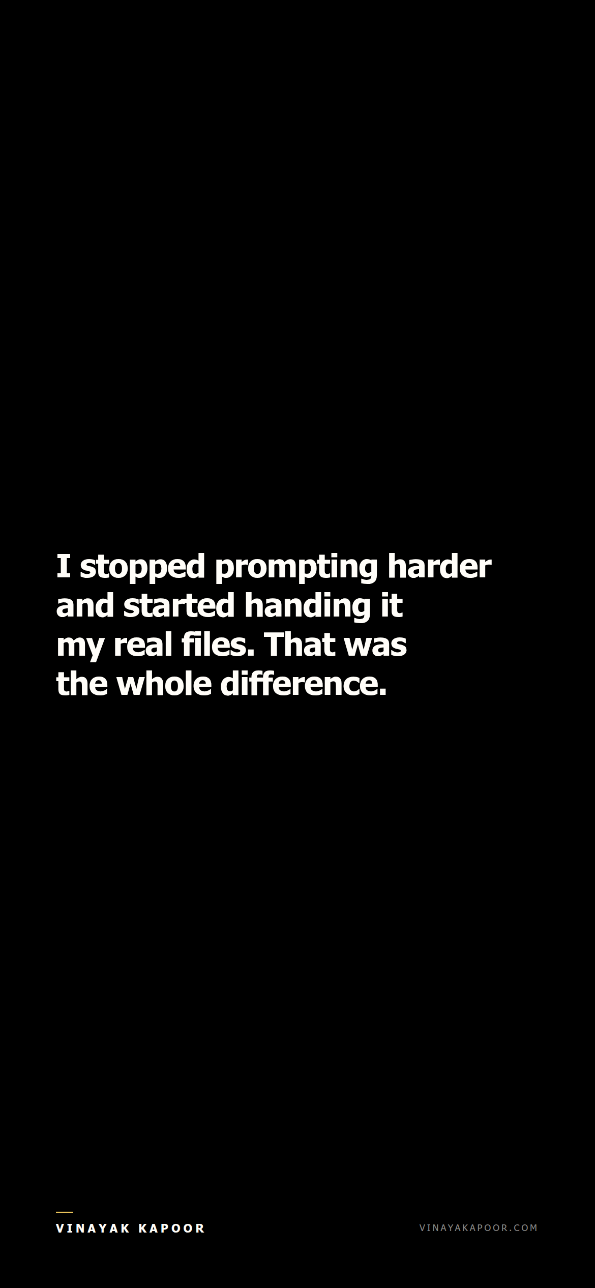 I stopped prompting harder and started handing it my real files. That was the whole difference.