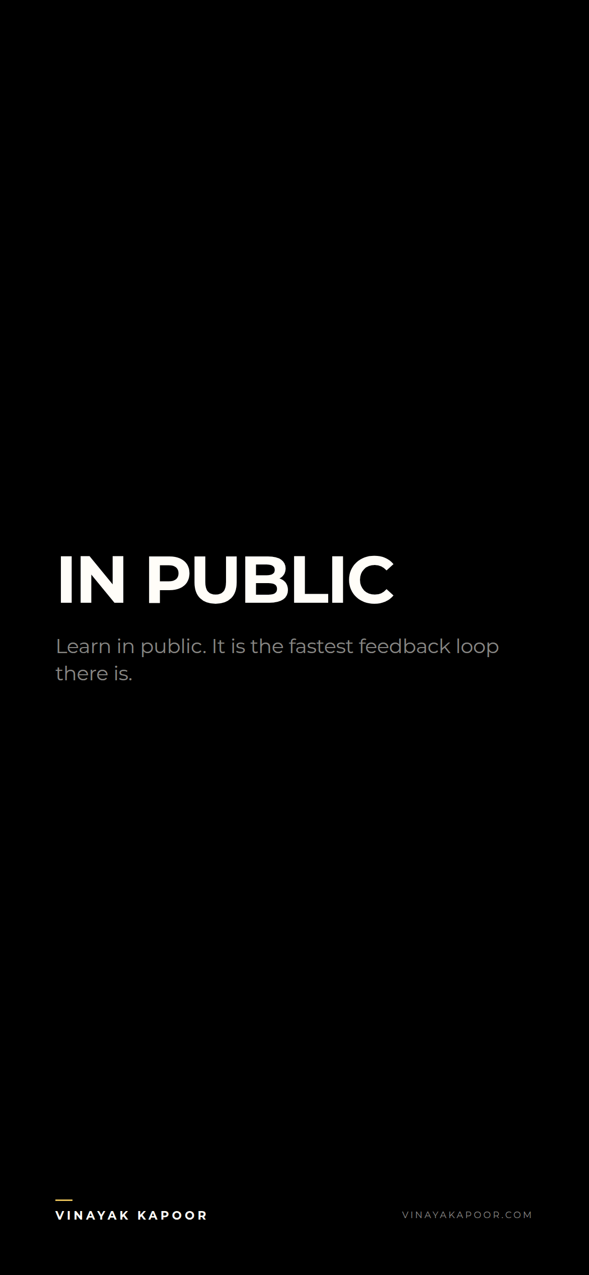 Learn in public. It is the fastest feedback loop there is.
