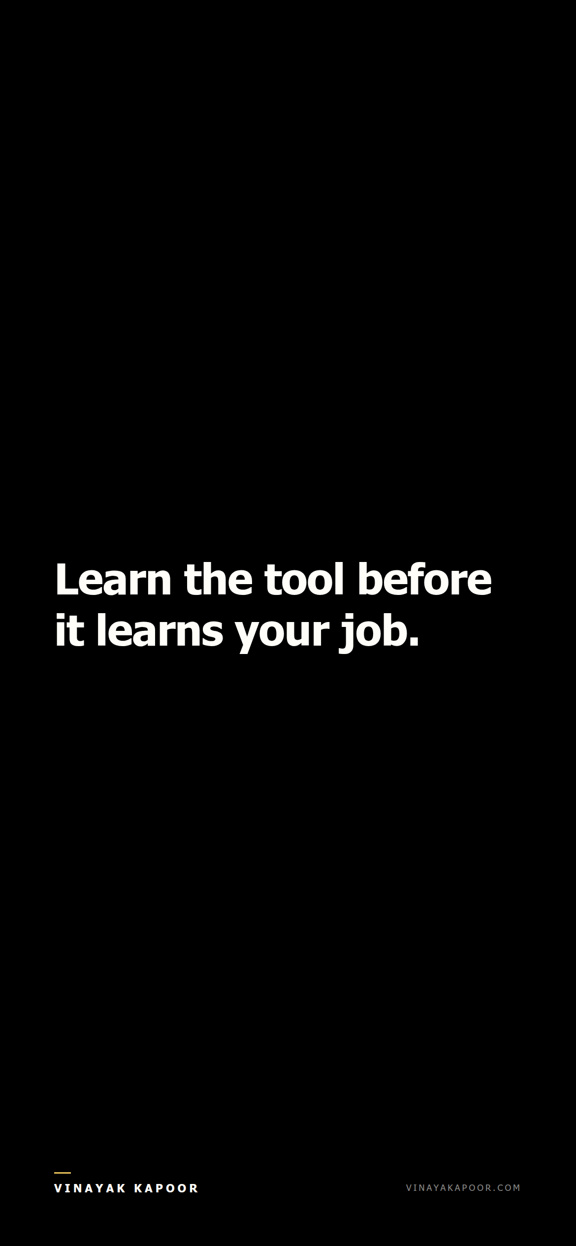Learn the tool before it learns your job.