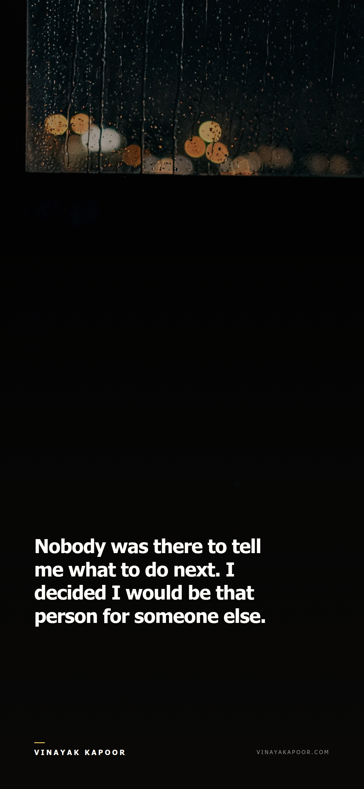 Nobody was there to tell me what to do next. I decided I would be that person for someone else.