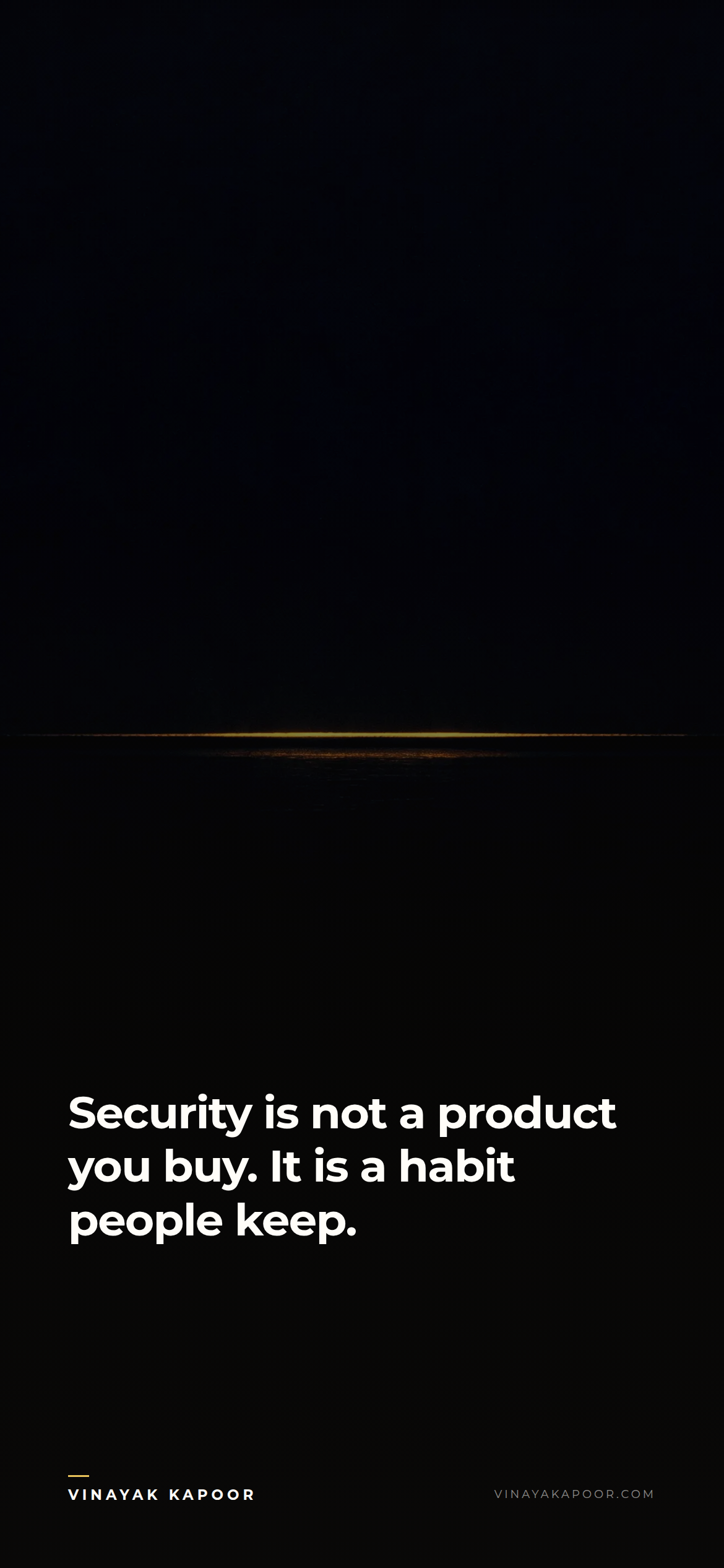 Security is not a product you buy. It is a habit people keep.