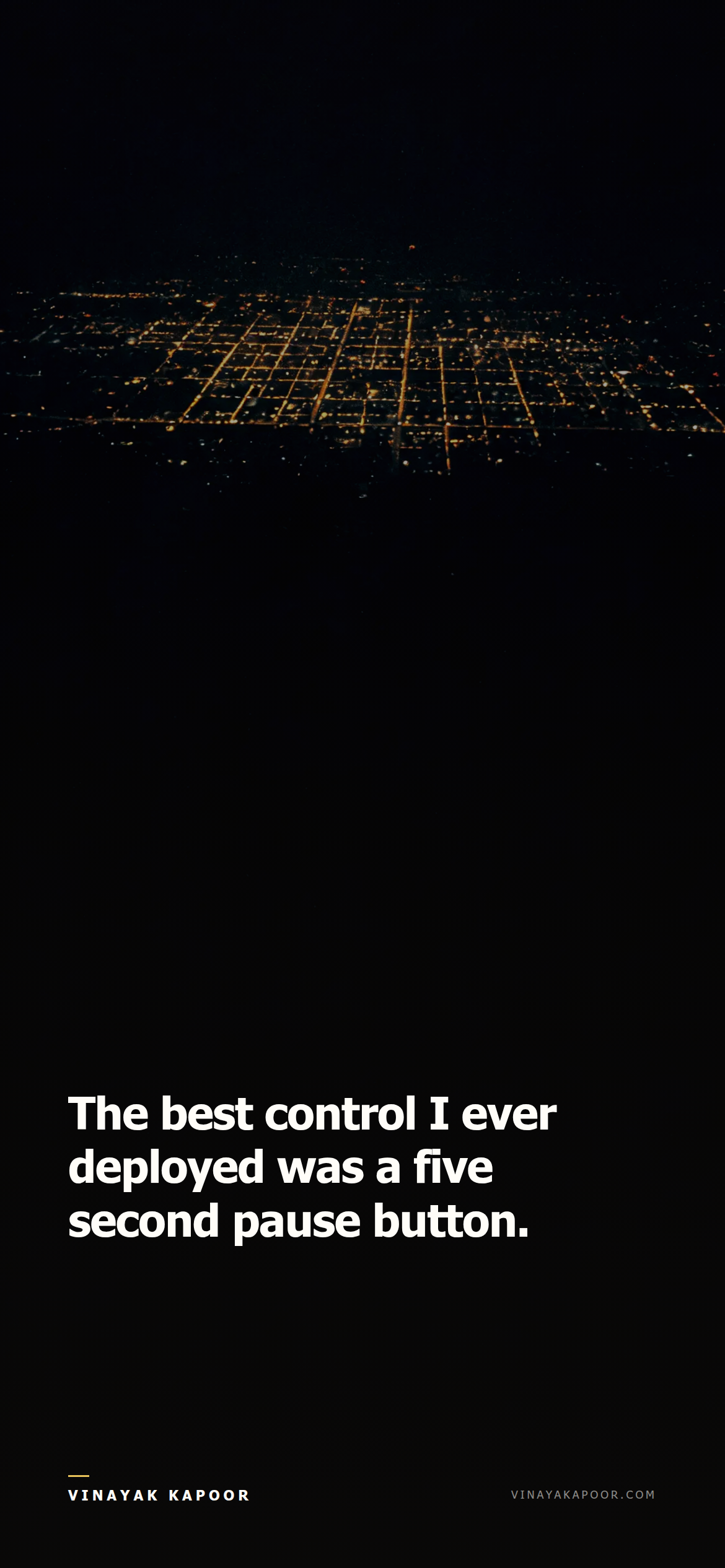 The best control I ever deployed was a five second pause button.