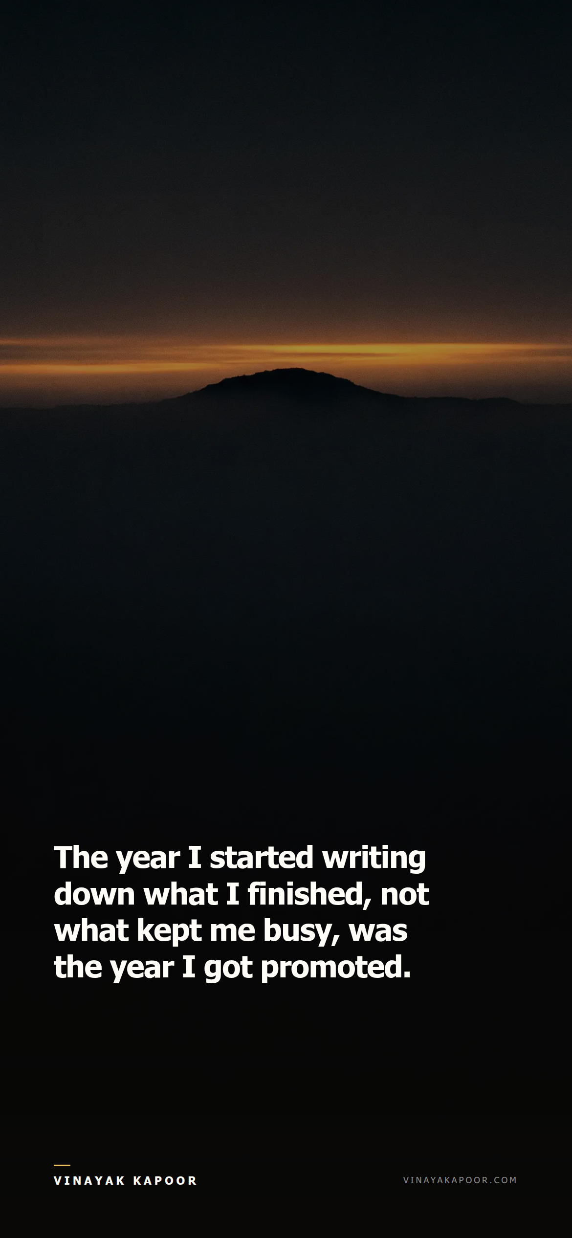 The year I started writing down what I finished, not what kept me busy, was the year I got promoted.