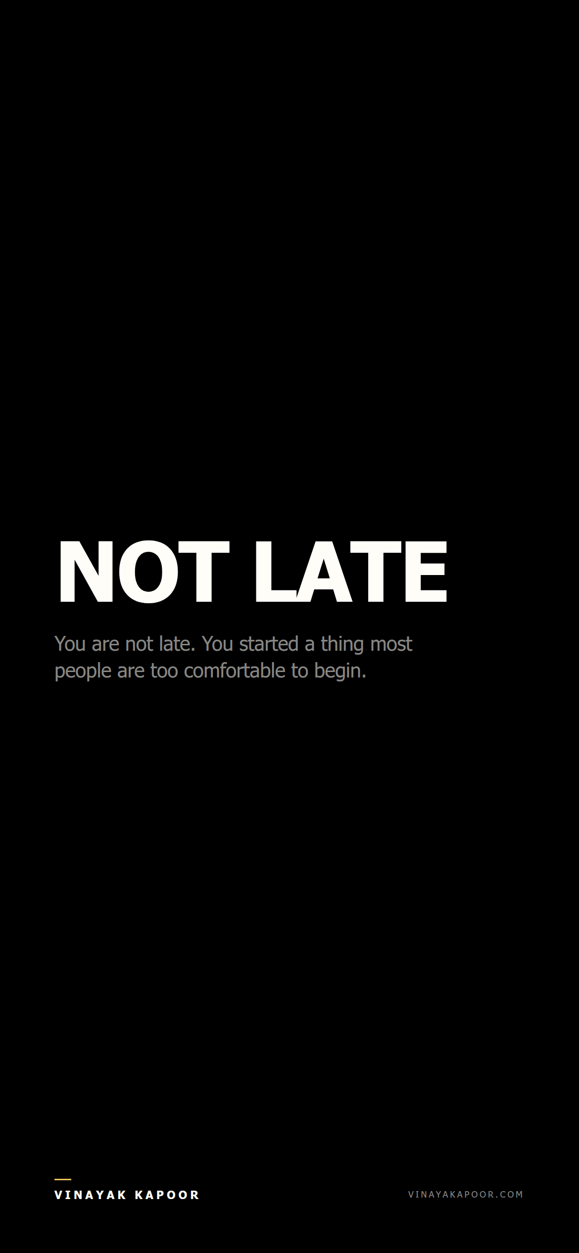 You are not late. You started a thing most people are too comfortable to begin.