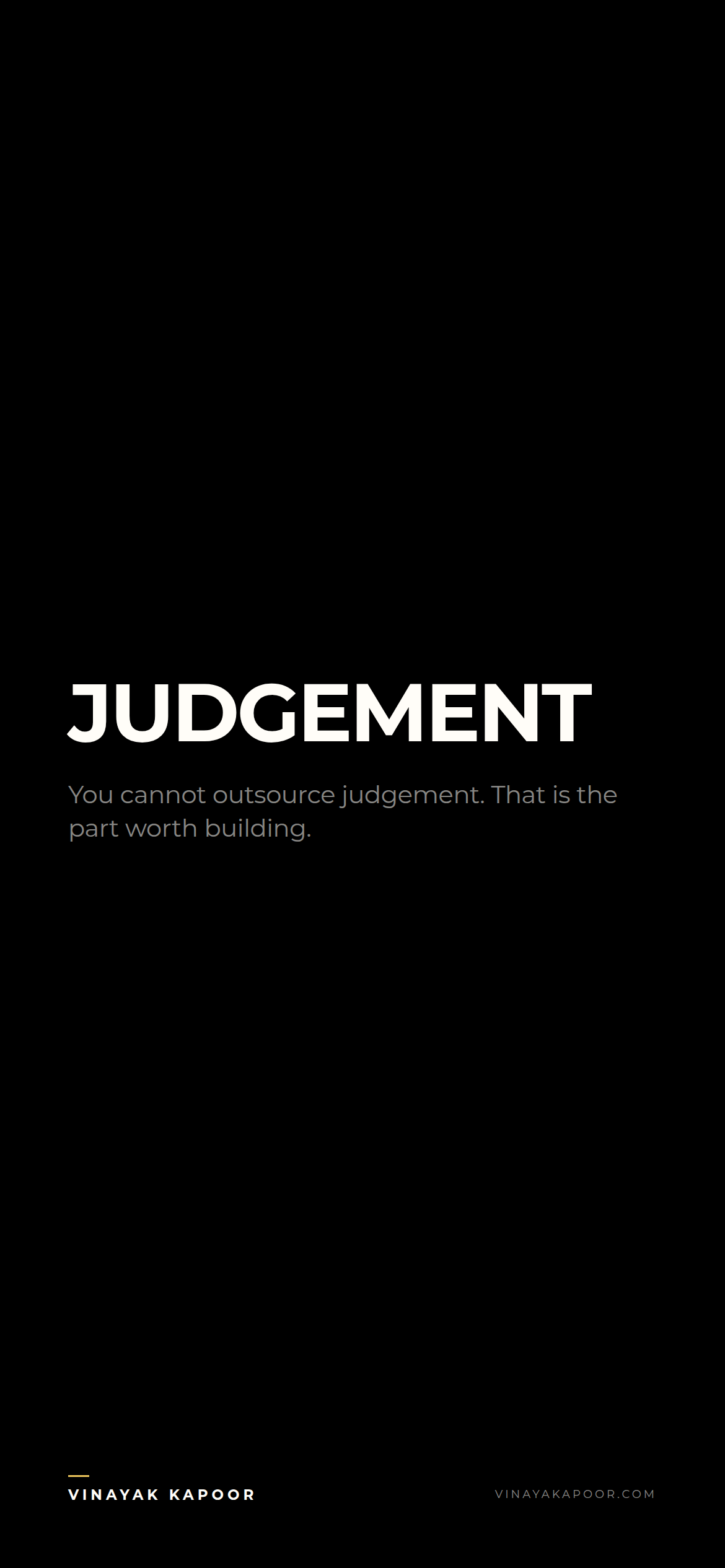 You cannot outsource judgement. That is the part worth building.